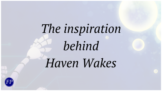 The inspiration behind Haven Wakes
