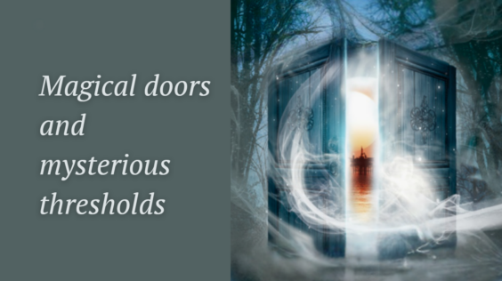 a magical doorway and the words Magical doors and mysterious thresholds