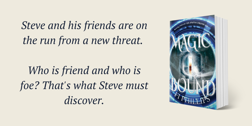 Magic Bound by Fi Phillips and the words Steve and his friends are on the run from a new threat. Who is friend and who is foe? That's what Steve must discover.