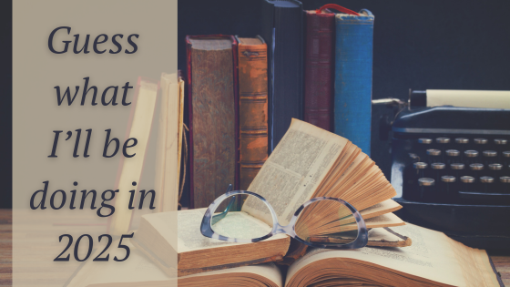 open books and a pair of glasses on a desk, backdrop of book shelves and a typewriter, the words Guess what I'll be doing in 2024